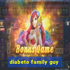 diabeto family guy